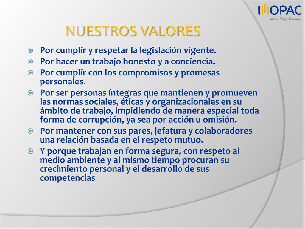 NUESTROS VALORES Por cumplir y respetar la legislación vigente.
