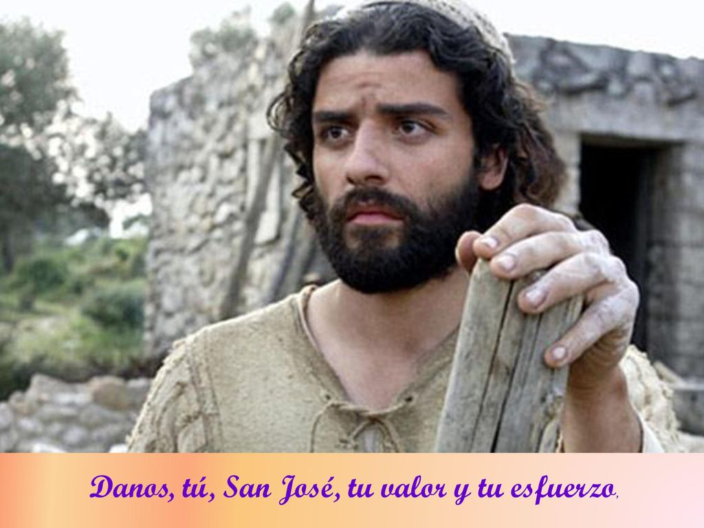 Danos, tú, San José, tu valor y tu esfuerzo,
