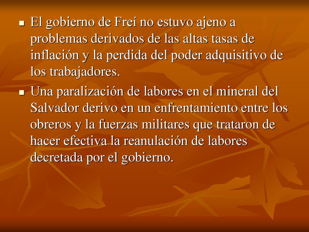 El gobierno de Freí no estuvo ajeno a problemas derivados de las altas tasas de inflación y la perdida del poder adquisitivo de los trabajadores.