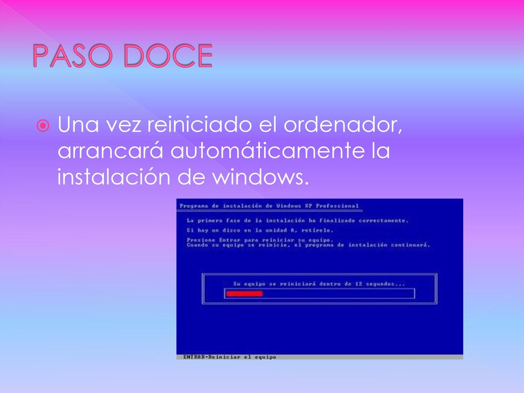 PASO DOCE Una vez reiniciado el ordenador, arrancará automáticamente la instalación de windows.