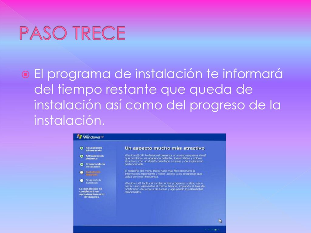 PASO TRECE El programa de instalación te informará del tiempo restante que queda de instalación así como del progreso de la instalación.