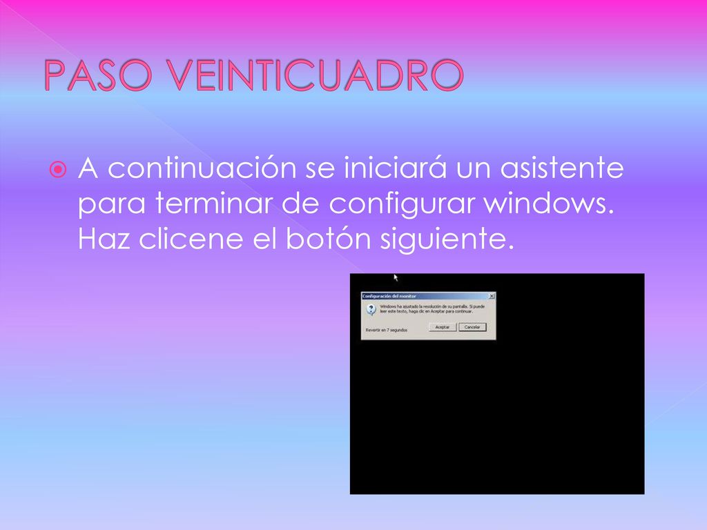 PASO VEINTICUADRO A continuación se iniciará un asistente para terminar de configurar windows.