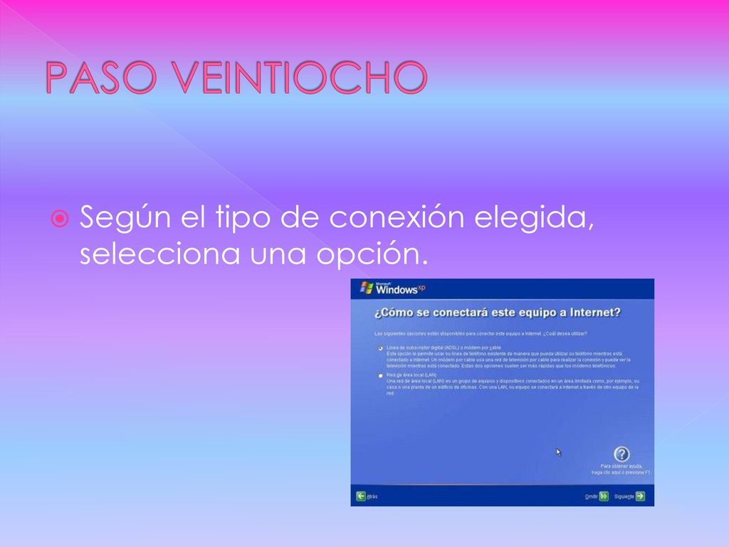 PASO VEINTIOCHO Según el tipo de conexión elegida, selecciona una opción.