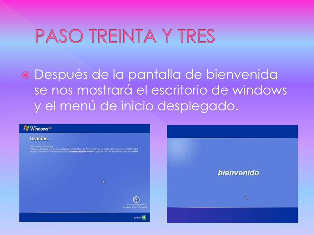 PASO TREINTA Y TRES Después de la pantalla de bienvenida se nos mostrará el escritorio de windows y el menú de inicio desplegado.