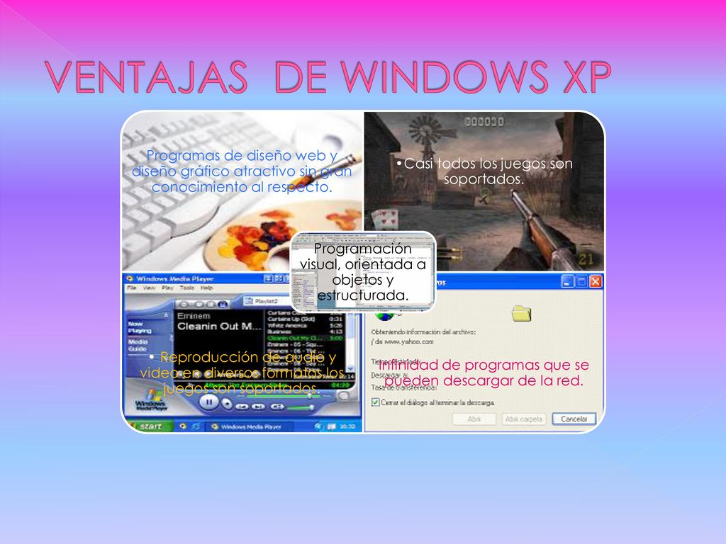 VENTAJAS DE WINDOWS XP Programación visual, orientada a objetos y estructurada.