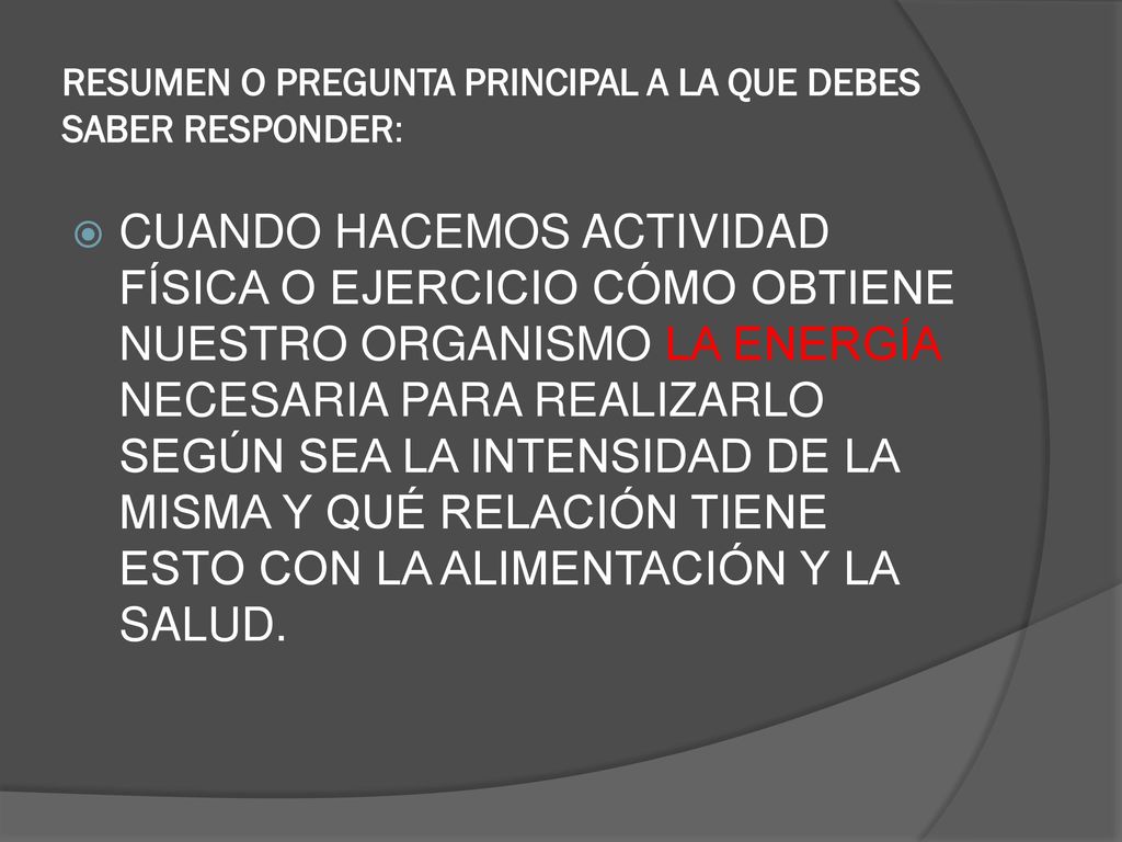 RESUMEN O PREGUNTA PRINCIPAL A LA QUE DEBES SABER RESPONDER: