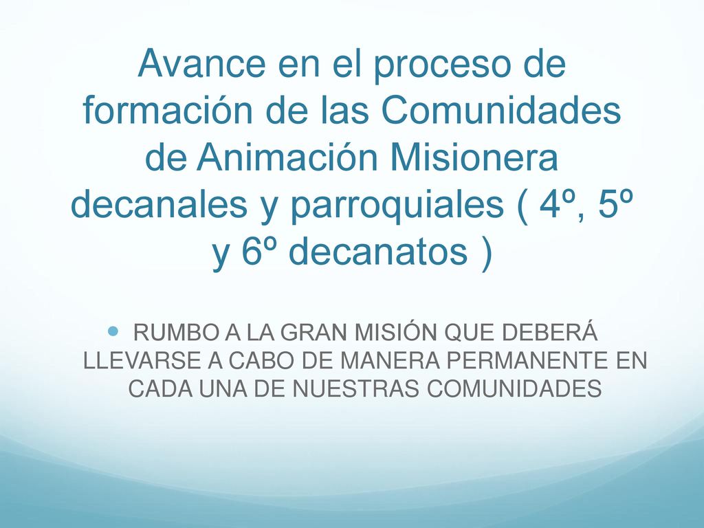 RUMBO A LA GRAN MISIÓN QUE DEBERÁ LLEVARSE A CABO DE MANERA PERMANENTE EN CADA UNA DE NUESTRAS COMUNIDADES