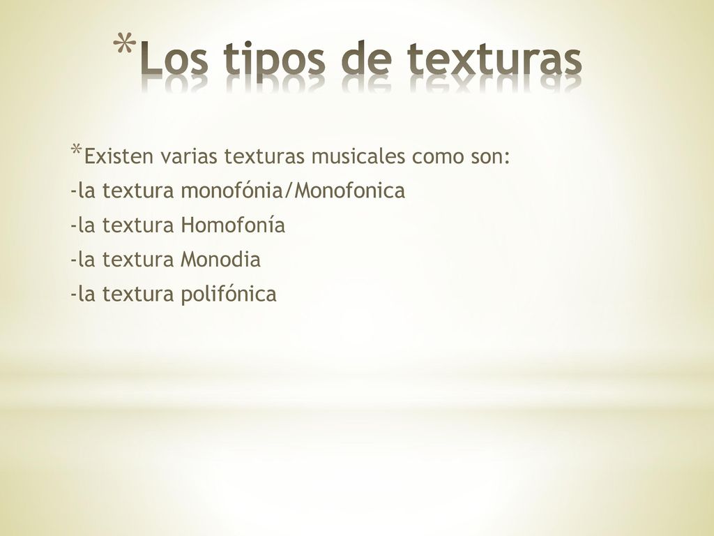 Los tipos de texturas Existen varias texturas musicales como son: