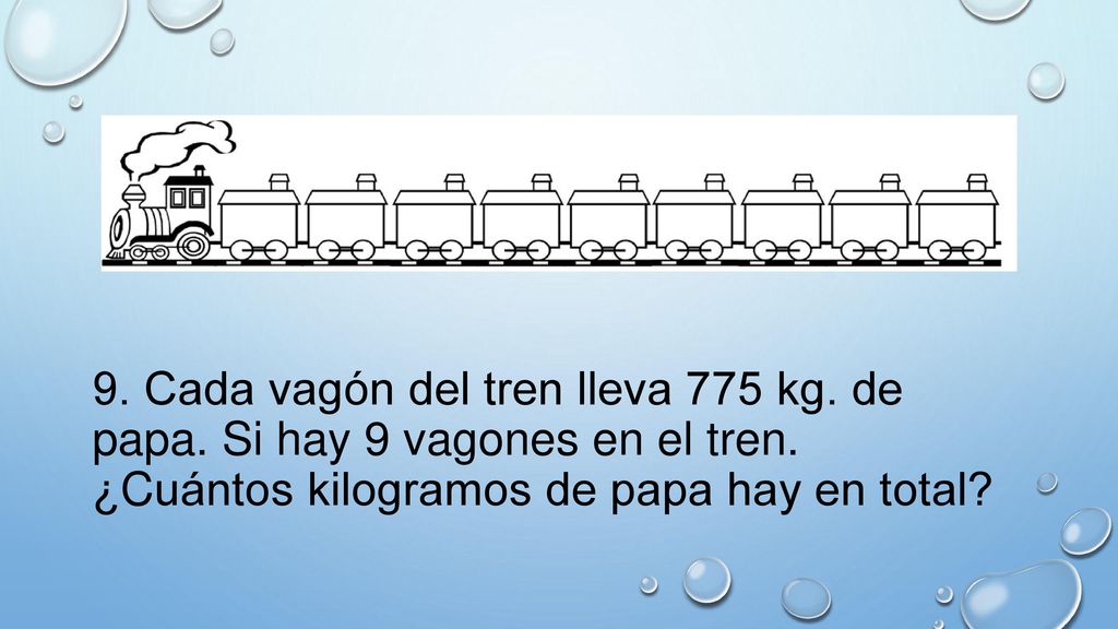9. Cada vagón del tren lleva 775 kg. de papa