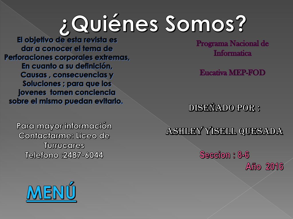 ¿Quiénes Somos MENÚ Diseñado por : Ashley yisell quesada