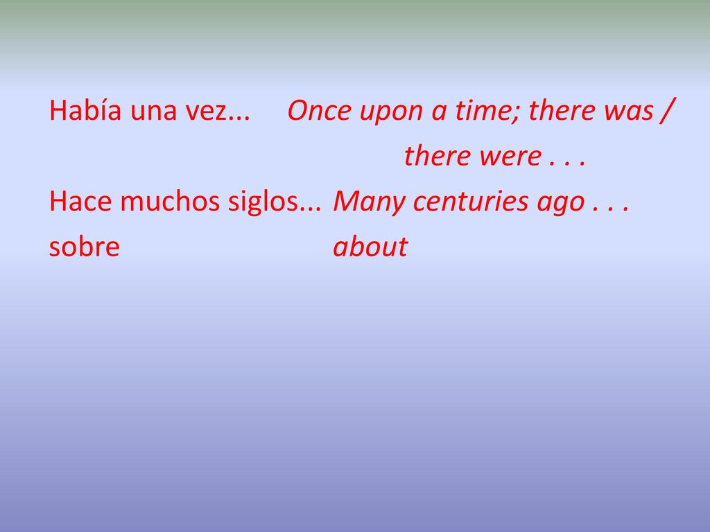 Había una vez. Once upon a time; there was / there were