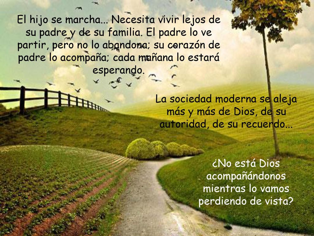 ¿No está Dios acompañándonos mientras lo vamos perdiendo de vista