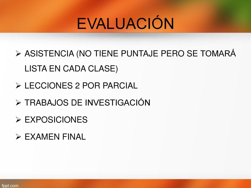 EVALUACIÓN ASISTENCIA (NO TIENE PUNTAJE PERO SE TOMARÁ LISTA EN CADA CLASE) LECCIONES 2 POR PARCIAL.