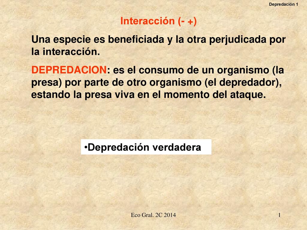 Una especie es beneficiada y la otra perjudicada por la interacción.