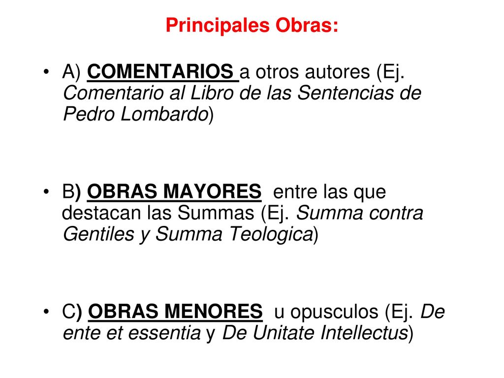 Principales Obras: A) COMENTARIOS a otros autores (Ej. Comentario al Libro de las Sentencias de Pedro Lombardo)