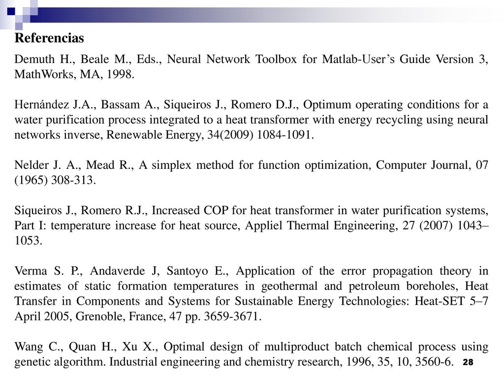 Referencias Demuth H., Beale M., Eds., Neural Network Toolbox for Matlab-User’s Guide Version 3, MathWorks, MA,