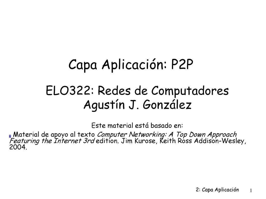 Capa Aplicación: P2P ELO322: Redes de Computadores Agustín J. González