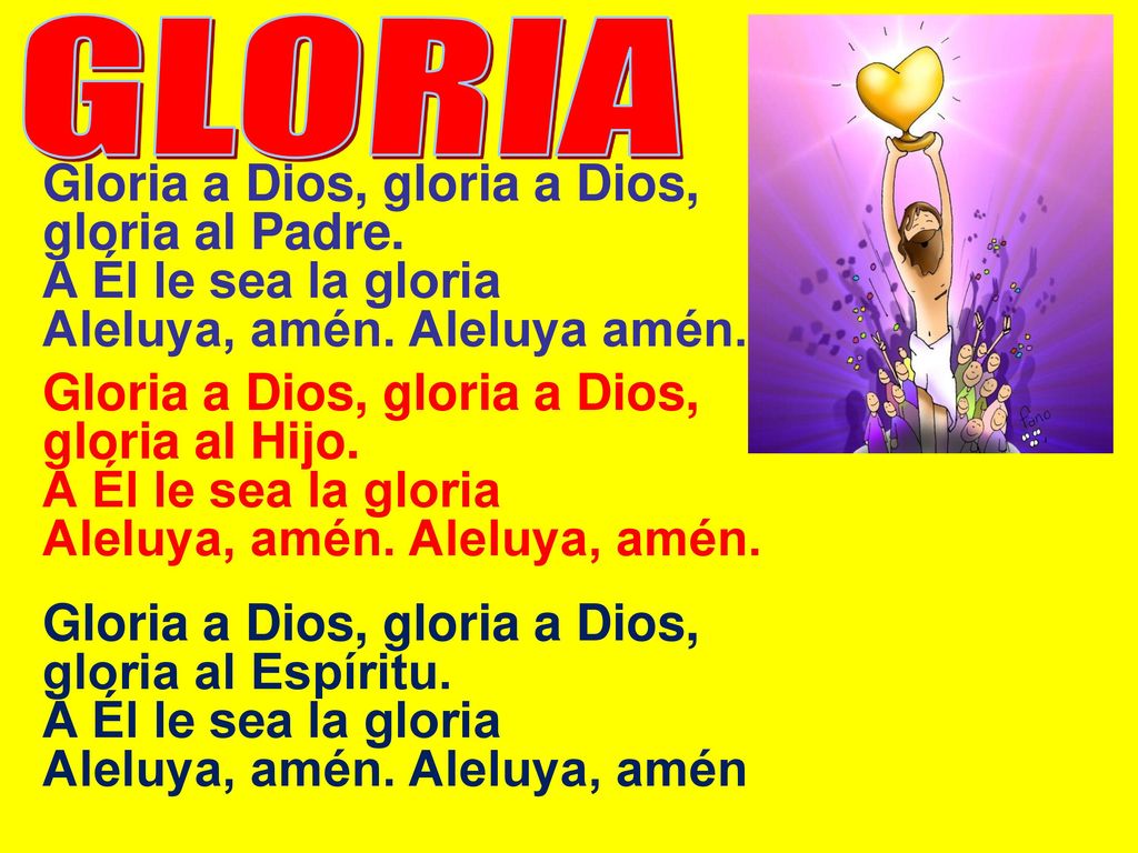 GLORIA Gloria a Dios, gloria a Dios, gloria al Padre.
