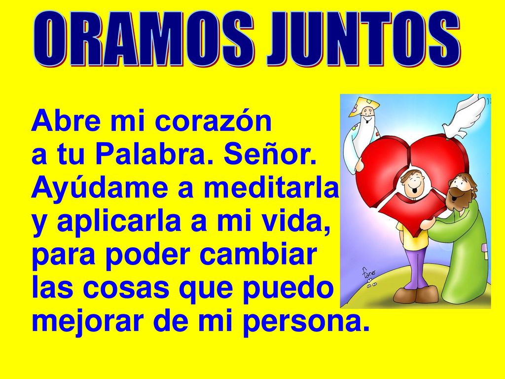 Abre mi corazón a tu Palabra. Señor. Ayúdame a meditarla