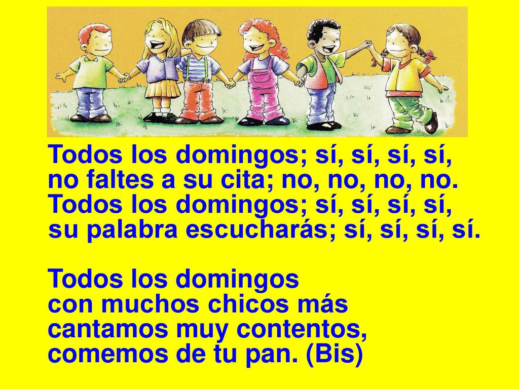 Todos los domingos; sí, sí, sí, sí, no faltes a su cita; no, no, no, no. Todos los domingos; sí, sí, sí, sí,