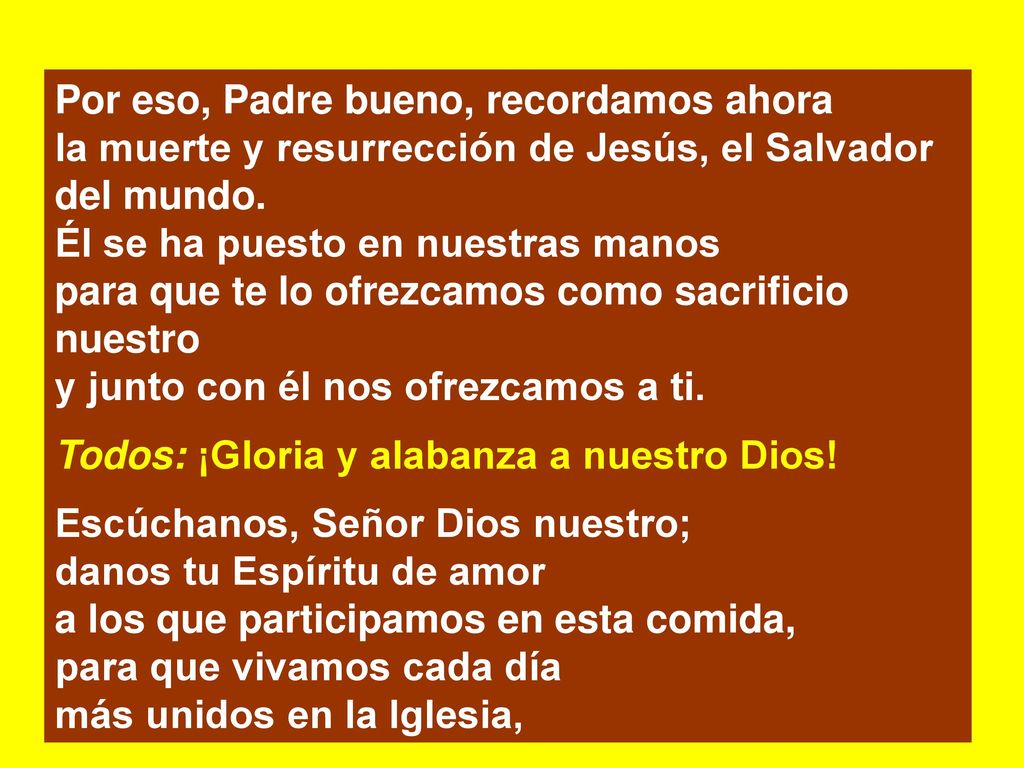 Por eso, Padre bueno, recordamos ahora