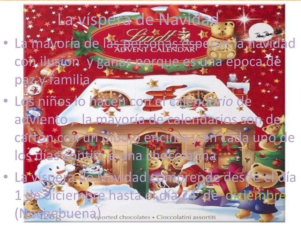 La víspera de Navidad . La mayoría de las personas esperan la navidad con ilusión y ganas porque es una época de paz y familia .