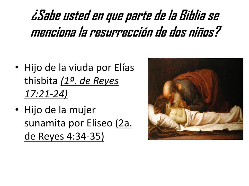 ¿Sabe usted en que parte de la Biblia se menciona la resurrección de dos niños