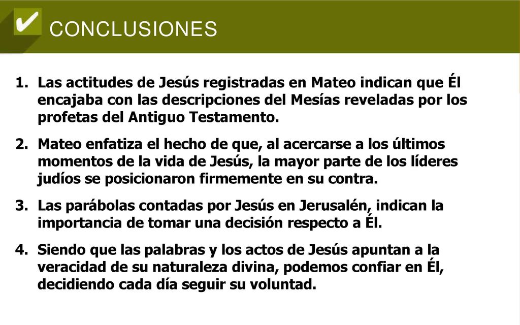 Las actitudes de Jesús registradas en Mateo indican que Él encajaba con las descripciones del Mesías reveladas por los profetas del Antiguo Testamento.