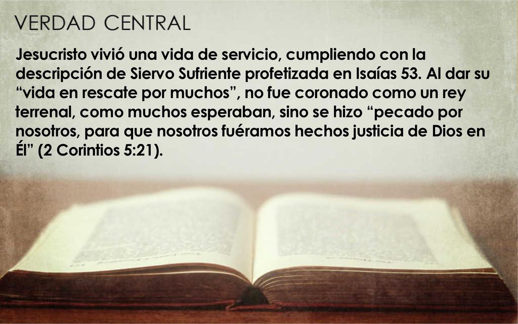 Jesucristo vivió una vida de servicio, cumpliendo con la descripción de Siervo Sufriente profetizada en Isaías 53.