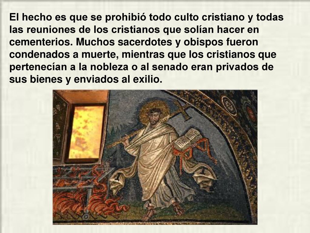 El hecho es que se prohibió todo culto cristiano y todas las reuniones de los cristianos que solían hacer en cementerios.