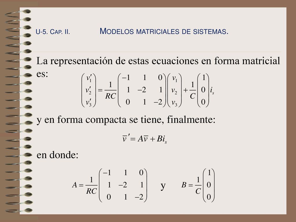 La representación de estas ecuaciones en forma matricial es: