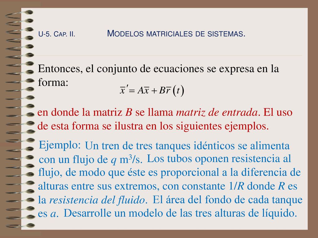 Entonces, el conjunto de ecuaciones se expresa en la forma: