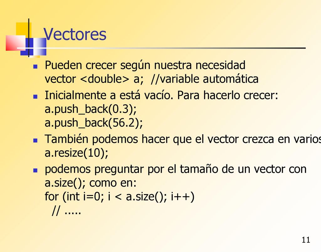 Vectores Pueden crecer según nuestra necesidad vector <double> a; //variable automática.