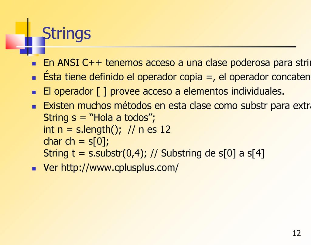 Strings En ANSI C++ tenemos acceso a una clase poderosa para string.