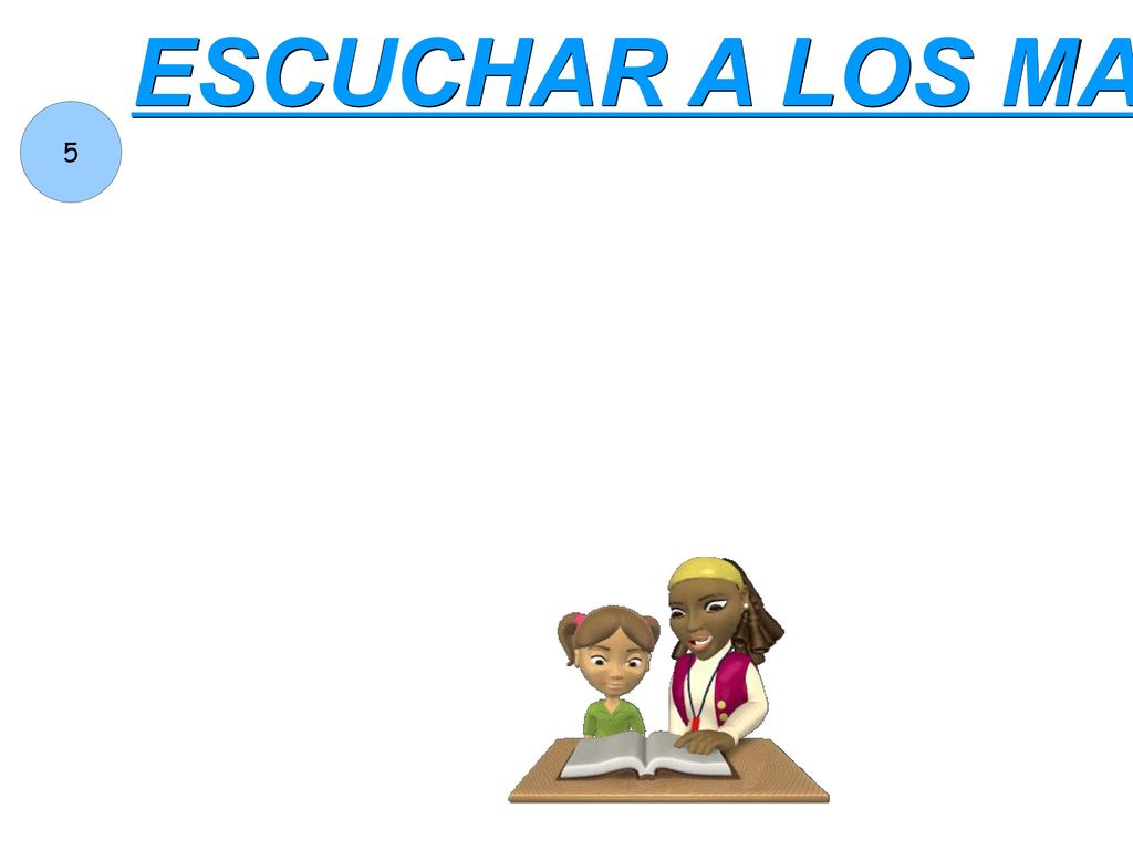 ESCUCHAR A LOS MAESTROS/AS Y A LOS COMPAÑEROS CON ATENCION