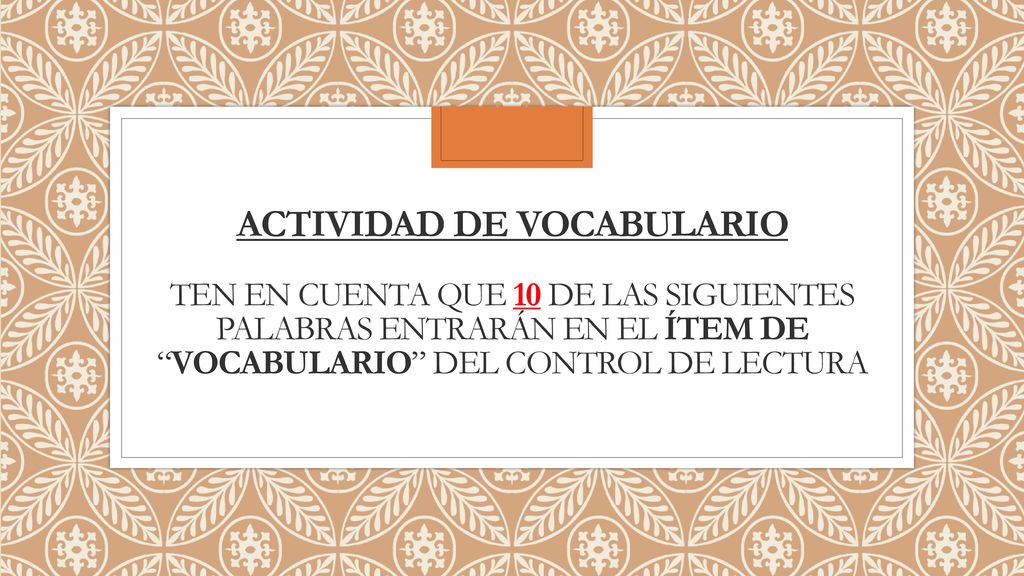 Actividad de vocabulario TEN EN CUENTA QUE 10 DE las siguientes PALABRAS ENTRARÁN EN EL ÍTEM DE VOCABULARIO DEL CONTROL DE LECTURA
