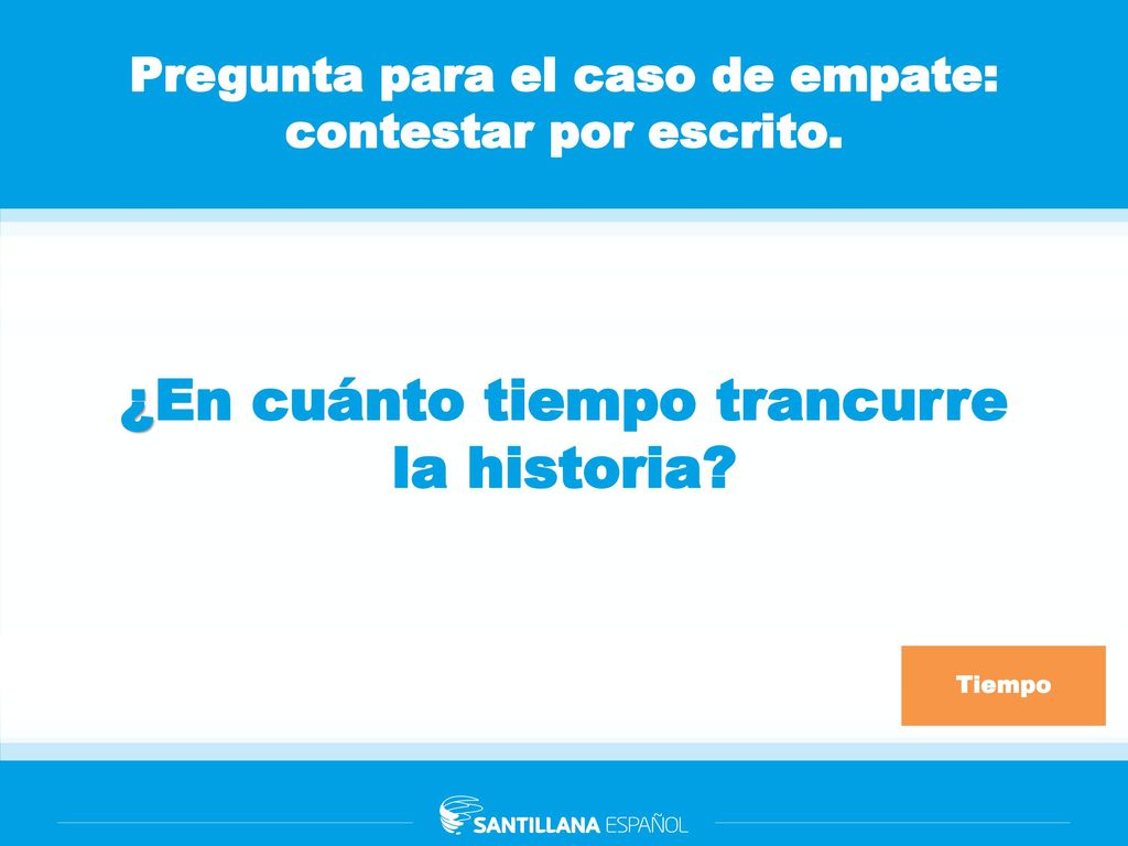 Pregunta para el caso de empate: contestar por escrito.