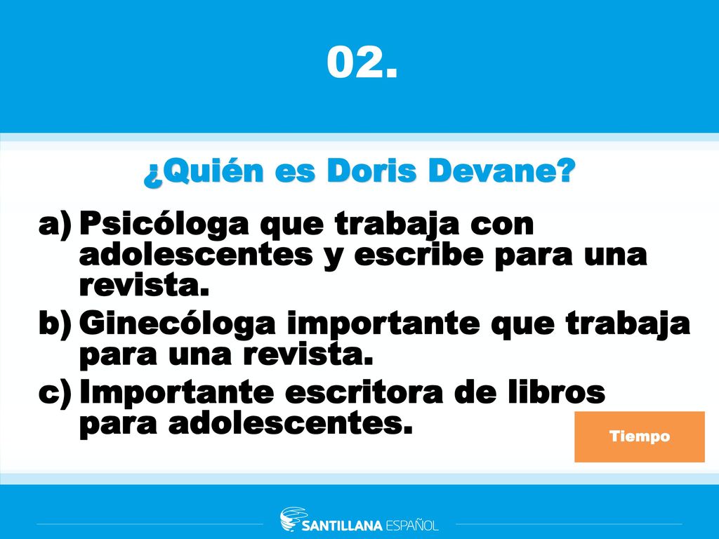 02. ¿Quién es Doris Devane Psicóloga que trabaja con adolescentes y escribe para una revista. Ginecóloga importante que trabaja para una revista.