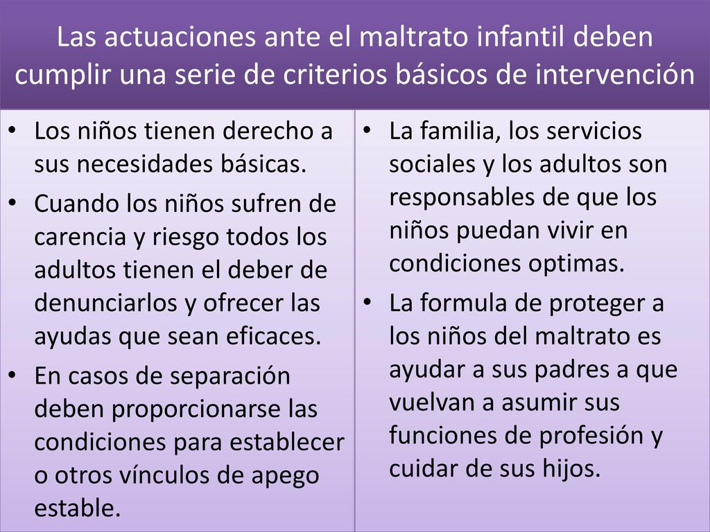 Las actuaciones ante el maltrato infantil deben cumplir una serie de criterios básicos de intervención