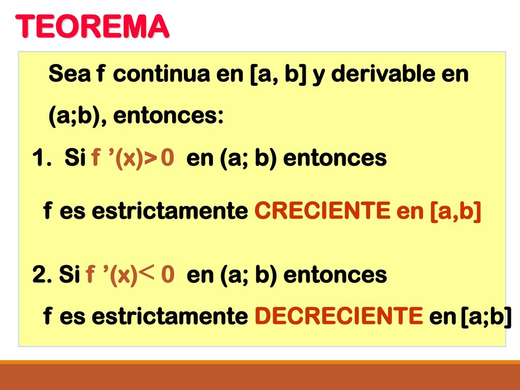 TEOREMA  Sea f continua en [a, b] y derivable en (a;b), entonces: