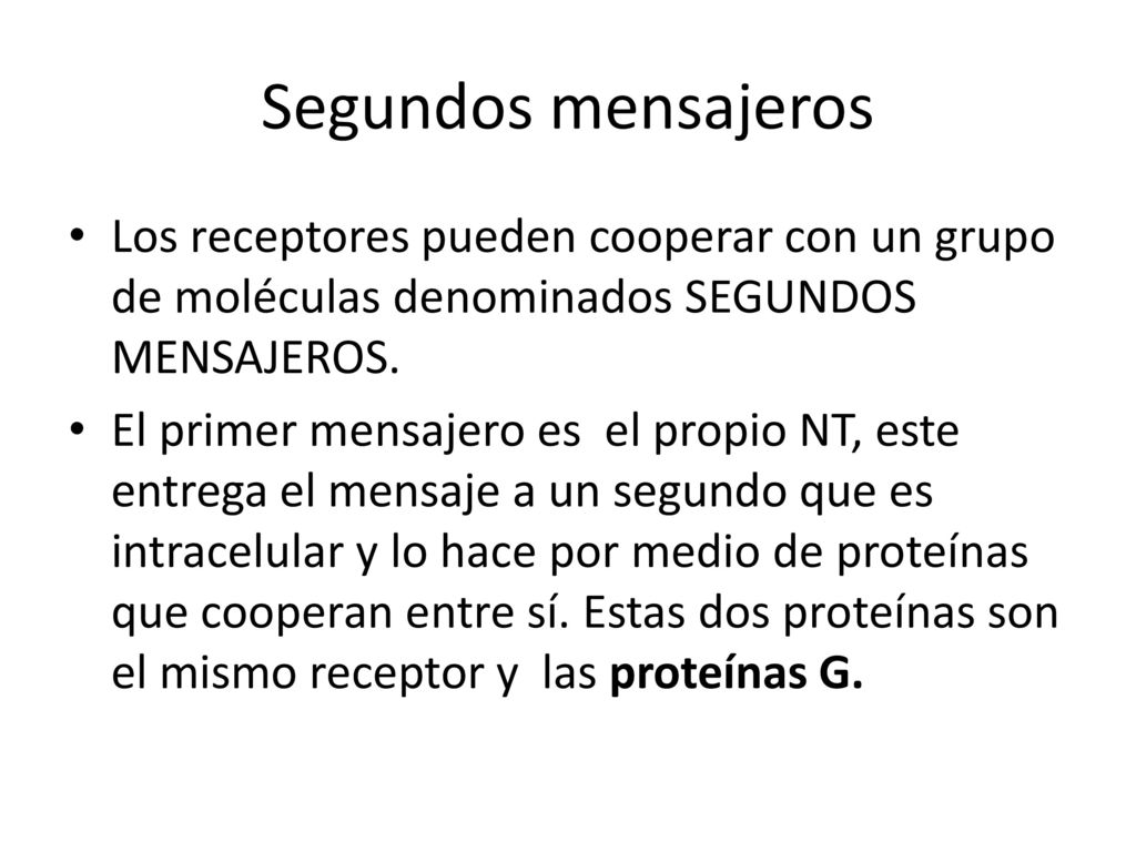Segundos mensajeros Los receptores pueden cooperar con un grupo de moléculas denominados SEGUNDOS MENSAJEROS.