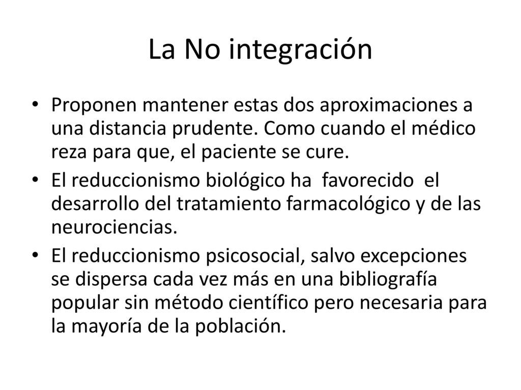 La No integración Proponen mantener estas dos aproximaciones a una distancia prudente. Como cuando el médico reza para que, el paciente se cure.