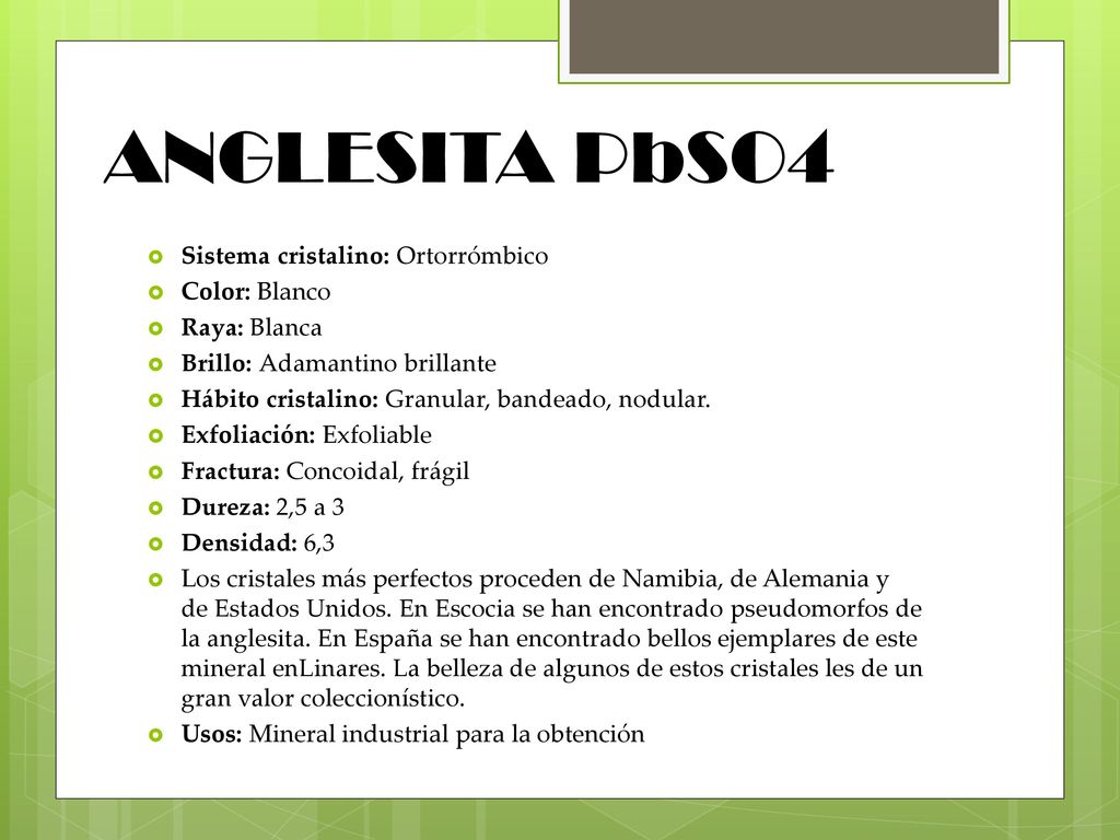 ANGLESITA PbSO4 Sistema cristalino: Ortorrómbico Color: Blanco