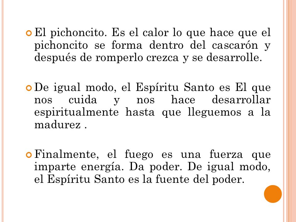El pichoncito. Es el calor lo que hace que el pichoncito se forma dentro del cascarón y después de romperlo crezca y se desarrolle.