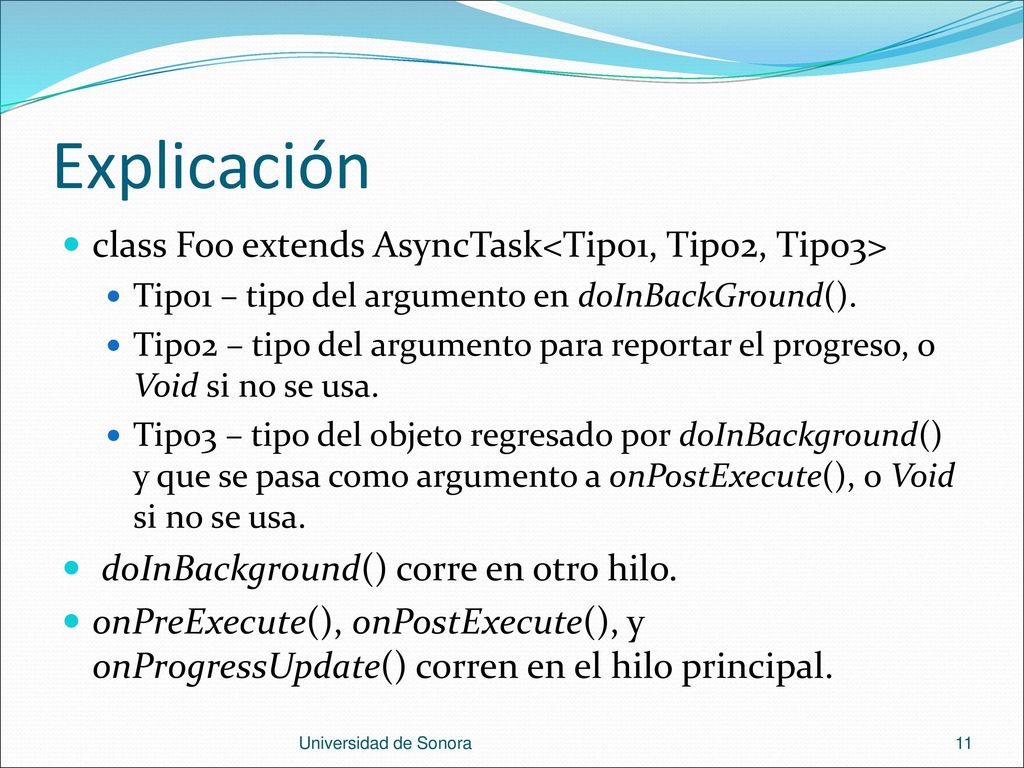 Explicación class Foo extends AsyncTask<Tipo1, Tipo2, Tipo3>