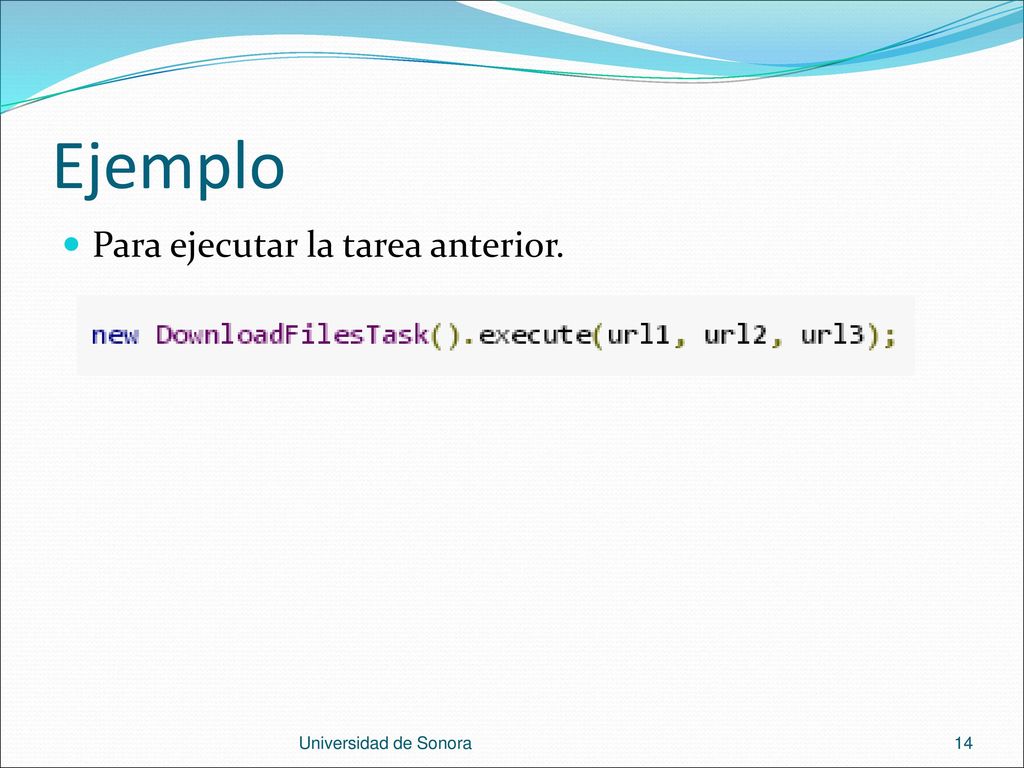 Ejemplo Para ejecutar la tarea anterior. Universidad de Sonora