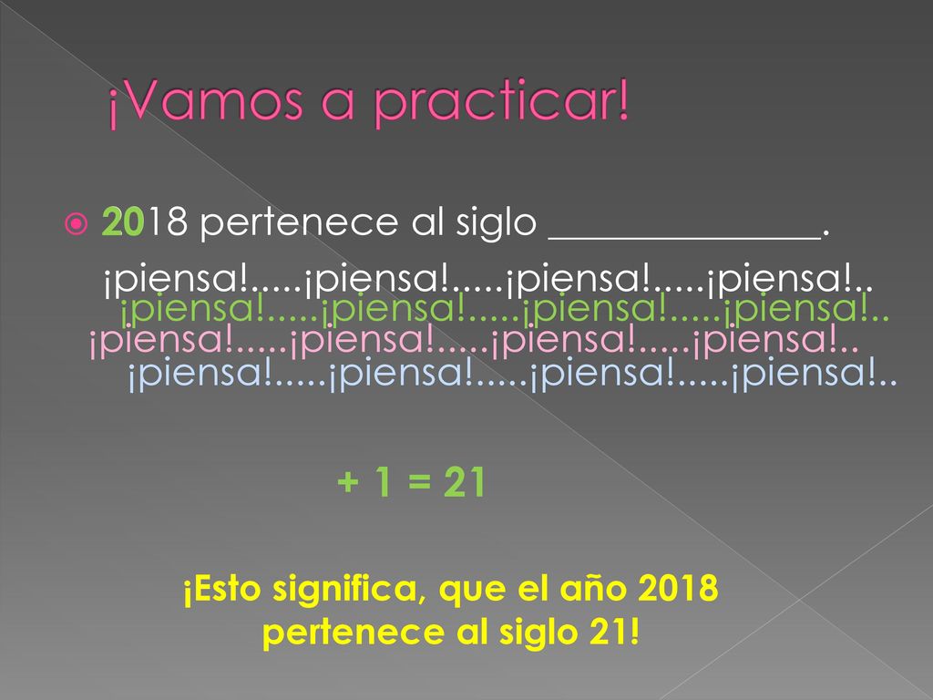 ¡Esto significa, que el año 2018 pertenece al siglo 21!