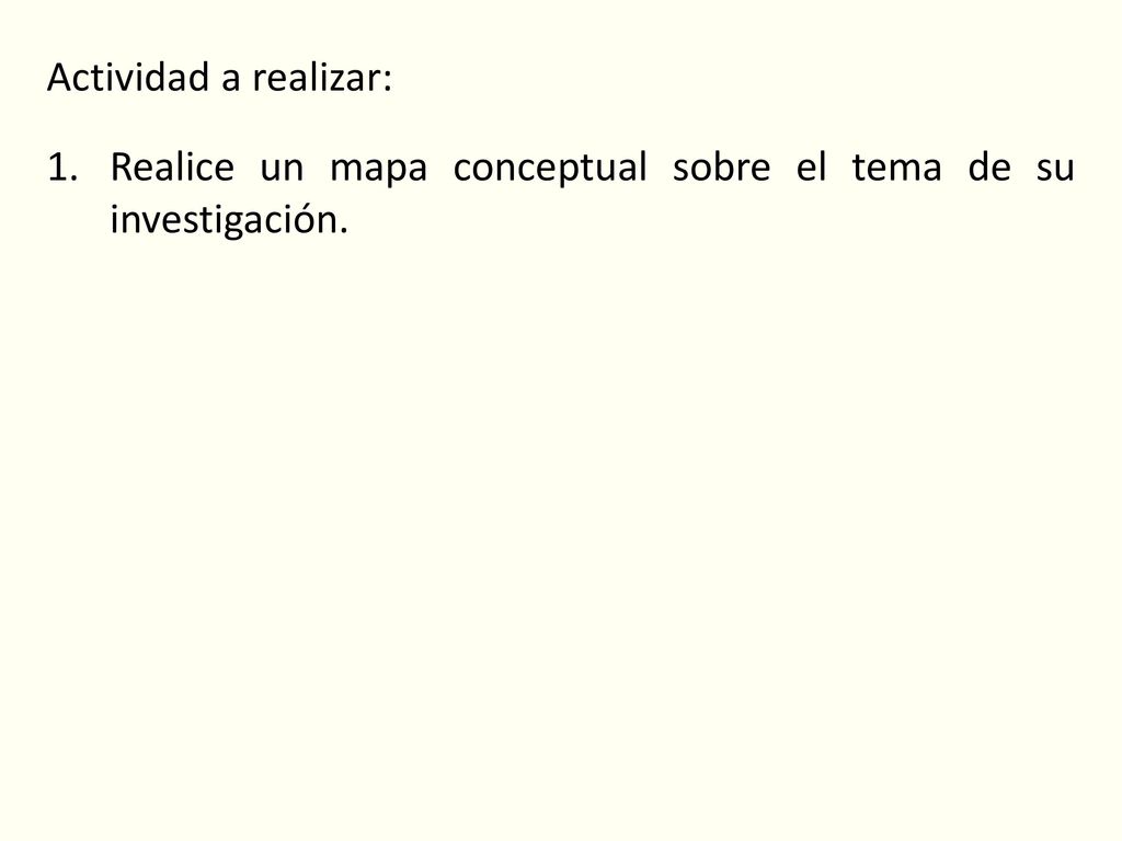 Actividad a realizar: Realice un mapa conceptual sobre el tema de su investigación.