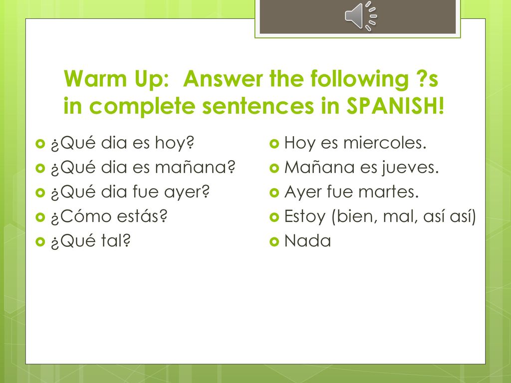 Warm Up: Answer the following s in complete sentences in SPANISH!