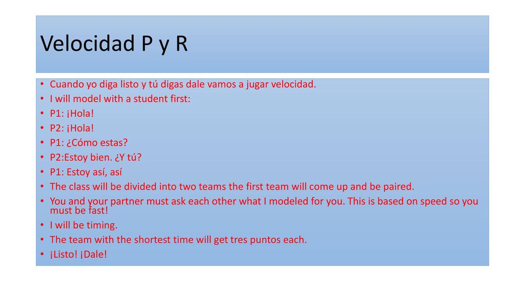 Velocidad P y R Cuando yo diga listo y tú digas dale vamos a jugar velocidad. I will model with a student first: